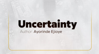 Uncertainty — Ayorinde Ejioye