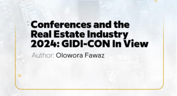 Conferences and the Real Estate Industry 2024: GIDI-CON In View — Olowora Fawaz